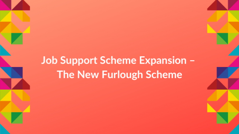 Update: Job Support Scheme Expansion – the New Furlough Scheme