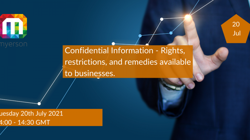 Myerson Webinar: Confidential Information: Rights, restrictions, and remedies available to businesses.